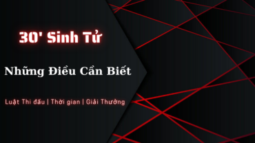 30′ Sinh Tử – Những Điều Cần Biết